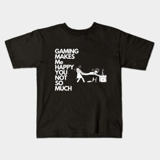 Gaming makes me happy you not so much Kids T-Shirt